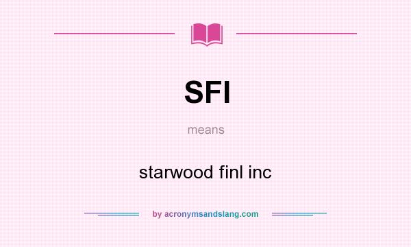 What does SFI mean? It stands for starwood finl inc