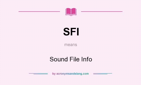 What does SFI mean? It stands for Sound File Info