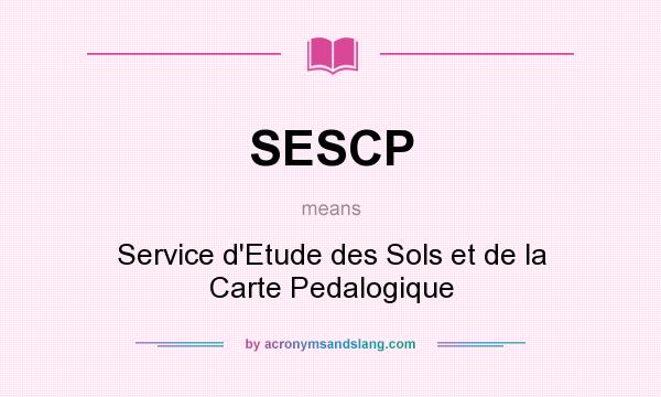 What does SESCP mean? It stands for Service d`Etude des Sols et de la Carte Pedalogique