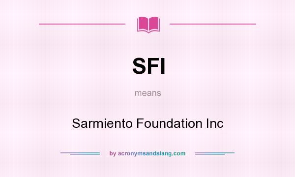 What does SFI mean? It stands for Sarmiento Foundation Inc