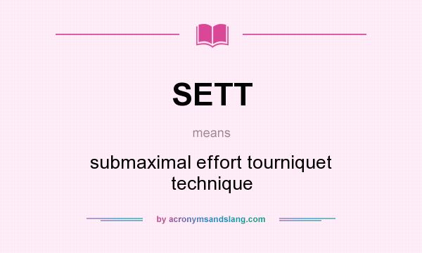 What does SETT mean? It stands for submaximal effort tourniquet technique