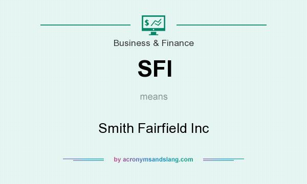 What does SFI mean? It stands for Smith Fairfield Inc