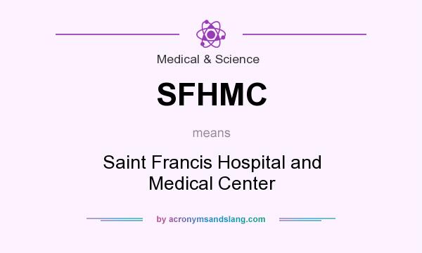 What does SFHMC mean? It stands for Saint Francis Hospital and Medical Center