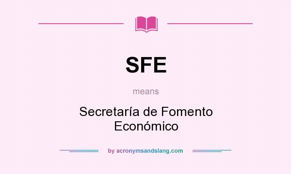 What does SFE mean? It stands for Secretaría de Fomento Económico