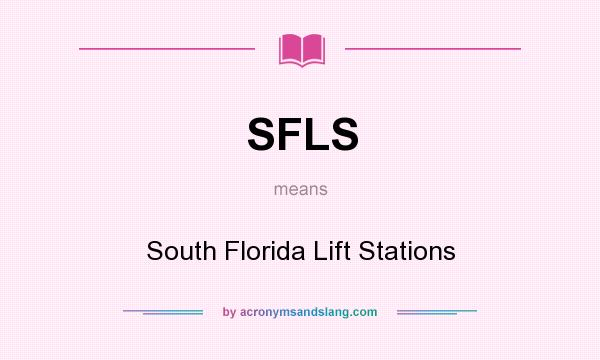 What does SFLS mean? It stands for South Florida Lift Stations