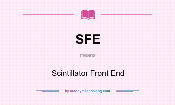 What does SFE mean? It stands for Scintillator Front End