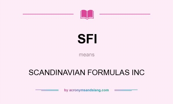 What does SFI mean? It stands for SCANDINAVIAN FORMULAS INC
