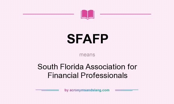 What does SFAFP mean? It stands for South Florida Association for Financial Professionals
