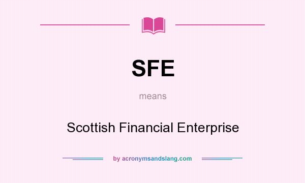 What does SFE mean? It stands for Scottish Financial Enterprise