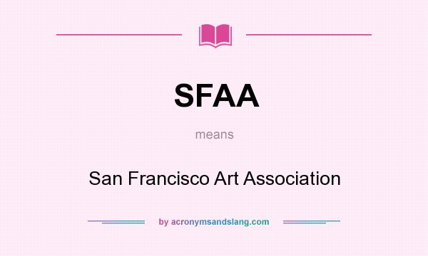 What does SFAA mean? It stands for San Francisco Art Association