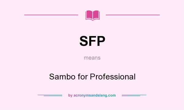 What does SFP mean? It stands for Sambo for Professional