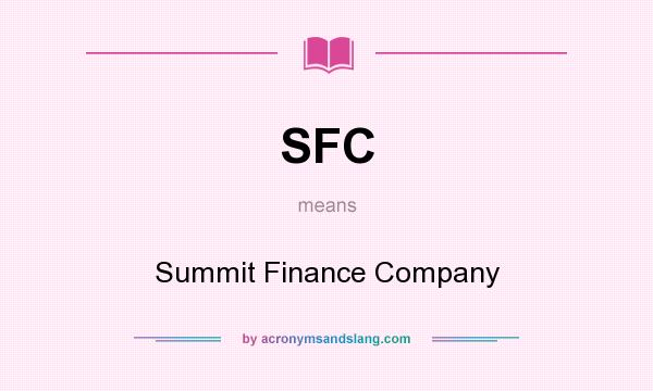 What does SFC mean? It stands for Summit Finance Company