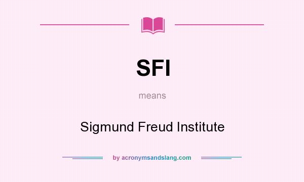 What does SFI mean? It stands for Sigmund Freud Institute