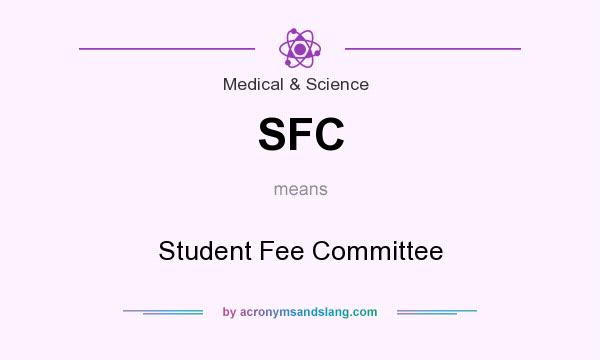 What does SFC mean? It stands for Student Fee Committee