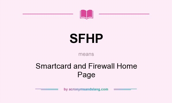 What does SFHP mean? It stands for Smartcard and Firewall Home Page