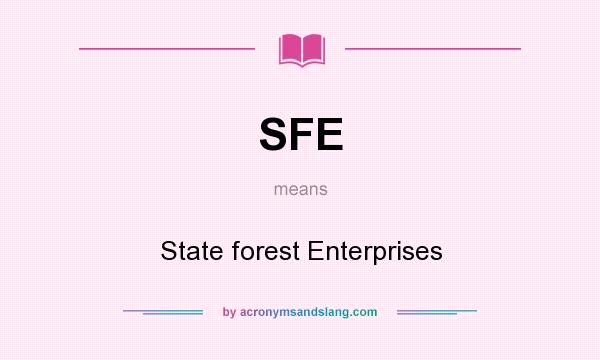 What does SFE mean? It stands for State forest Enterprises
