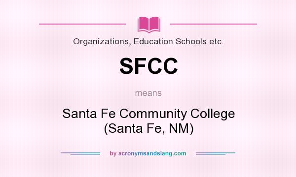 What does SFCC mean? It stands for Santa Fe Community College (Santa Fe, NM)