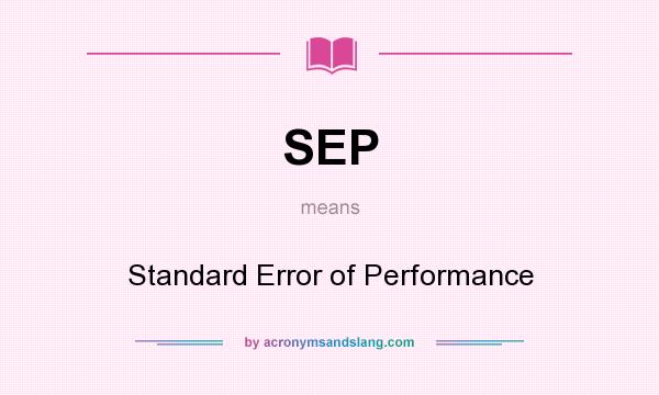 What does SEP mean? It stands for Standard Error of Performance