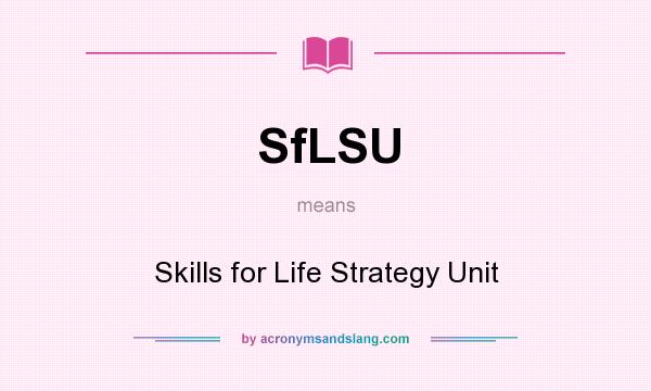 What does SfLSU mean? It stands for Skills for Life Strategy Unit