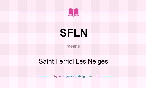 What does SFLN mean? It stands for Saint Ferriol Les Neiges