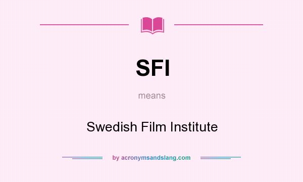 What does SFI mean? It stands for Swedish Film Institute