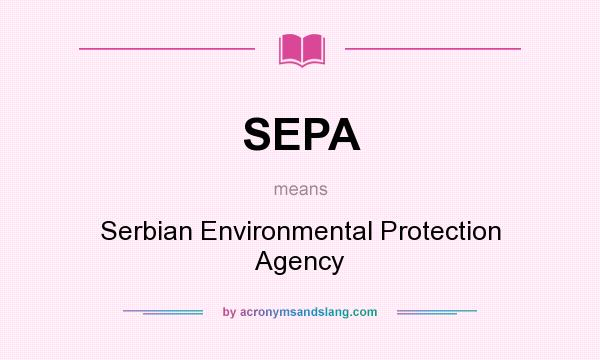 What does SEPA mean? It stands for Serbian Environmental Protection Agency