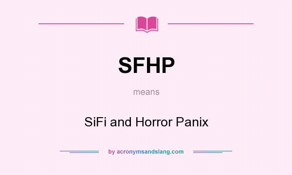 What does SFHP mean? It stands for SiFi and Horror Panix