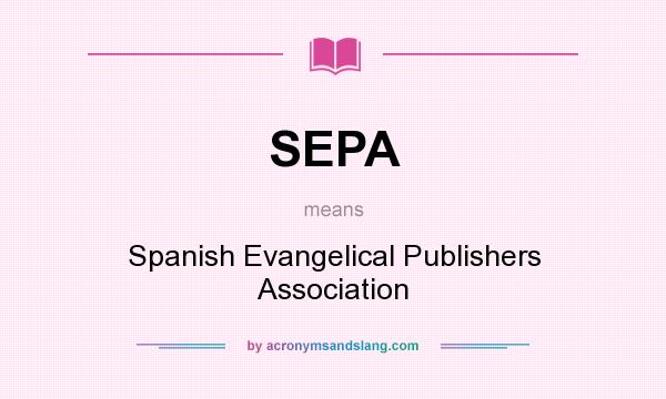 What does SEPA mean? It stands for Spanish Evangelical Publishers Association