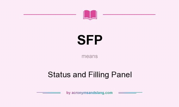 What does SFP mean? It stands for Status and Filling Panel