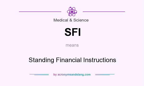 What does SFI mean? It stands for Standing Financial Instructions
