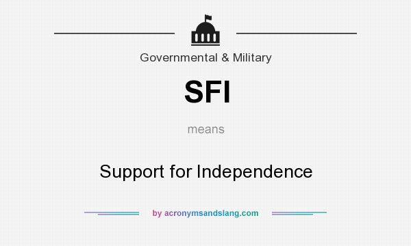 What does SFI mean? It stands for Support for Independence