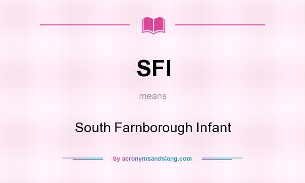 What does SFI mean? It stands for South Farnborough Infant