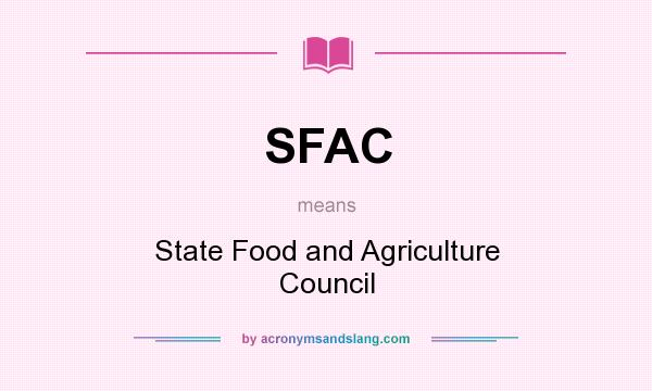 What does SFAC mean? It stands for State Food and Agriculture Council