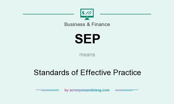What does SEP mean? It stands for Standards of Effective Practice