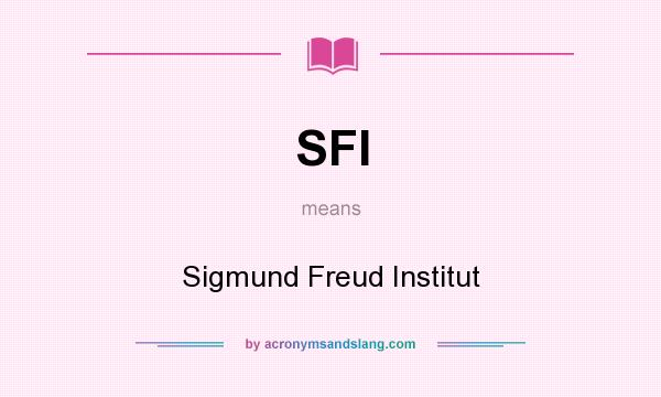 What does SFI mean? It stands for Sigmund Freud Institut