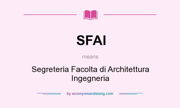 What does SFAI mean? It stands for Segreteria Facolta di Architettura Ingegneria