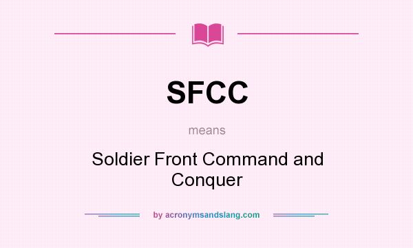 What does SFCC mean? It stands for Soldier Front Command and Conquer