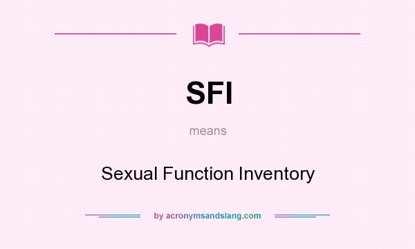 What does SFI mean? It stands for Sexual Function Inventory