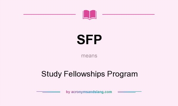 What does SFP mean? It stands for Study Fellowships Program