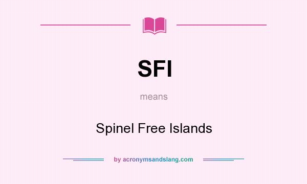 What does SFI mean? It stands for Spinel Free Islands