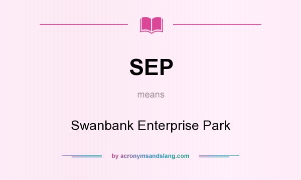 What does SEP mean? It stands for Swanbank Enterprise Park