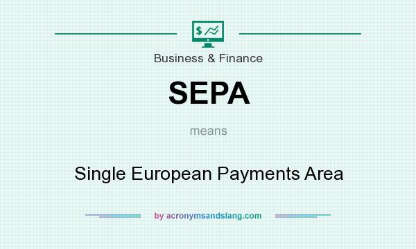 What does SEPA mean? It stands for Single European Payments Area