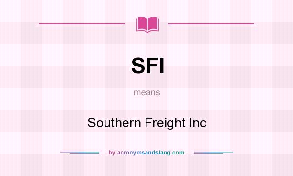 What does SFI mean? It stands for Southern Freight Inc