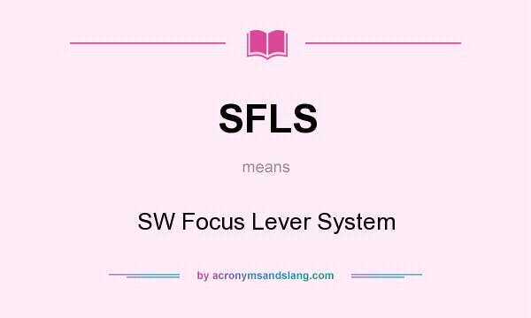What does SFLS mean? It stands for SW Focus Lever System