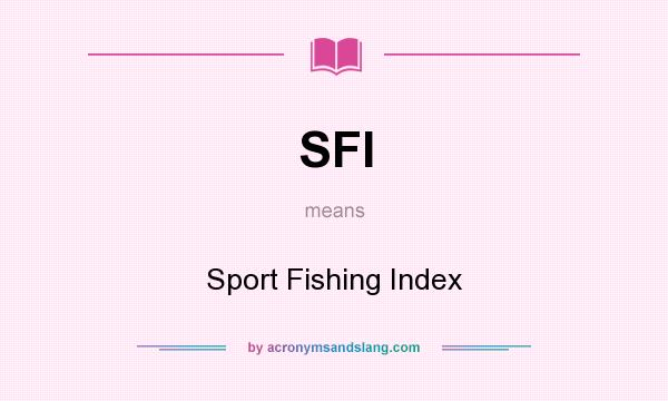 What does SFI mean? It stands for Sport Fishing Index
