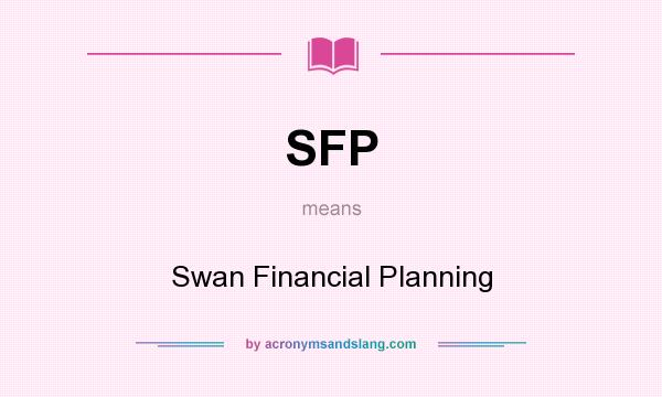 What does SFP mean? It stands for Swan Financial Planning
