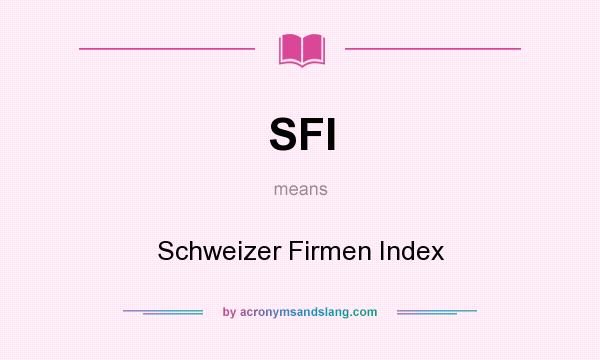What does SFI mean? It stands for Schweizer Firmen Index