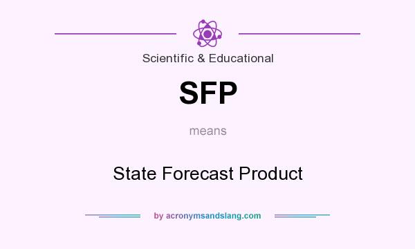 What does SFP mean? It stands for State Forecast Product