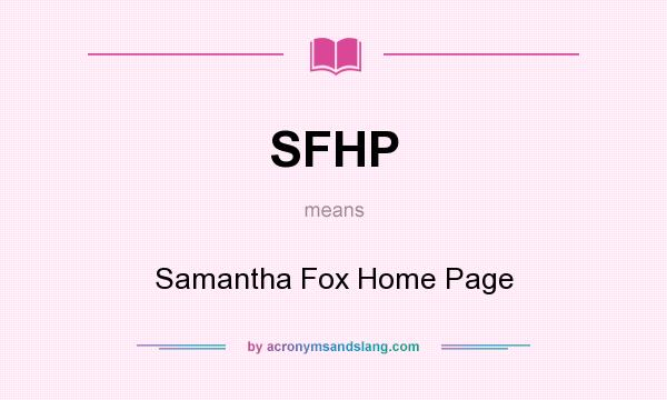 What does SFHP mean? It stands for Samantha Fox Home Page