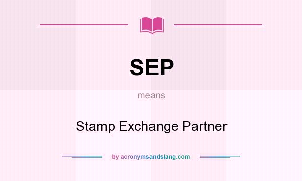 What does SEP mean? It stands for Stamp Exchange Partner